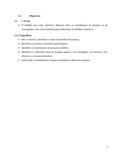 1.1.
 Objectivos
1.1.
1. Geral
O trabalho tem como objectivo, debruçar sobre as metodologias de pesquisa ou de
investigação