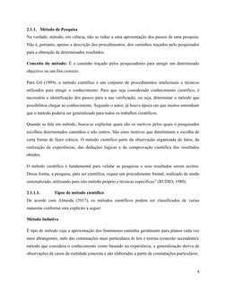 2.1.1. Método de Pesquisa
Na verdade, método, em ciência, não se reduz a uma apresentação dos passos de uma pesquisa.
Não é,