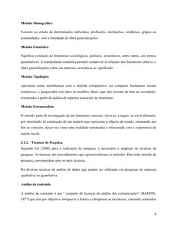 Método Monográfico
Consiste no estudo de determinados indivíduos, profissões, instituições, condições, grupos ou
comunidades,