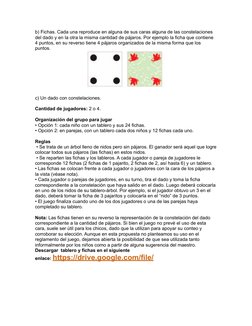 b) Fichas. Cada una reproduce en alguna de sus caras alguna de las constelaciones
del dado y en la otra la misma cantidad de