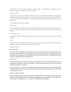 Usan  dados  como  mecánica  principal.  Efectivamente  su  componente  principal  son  esos
poliedros. Ligeros y fáciles de