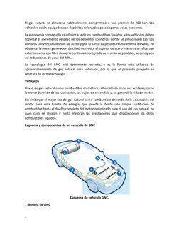 - 
El gas natural se almacena habitualmente comprimido a una presión de 200 bar. Los 
vehículos están equipados con depósit