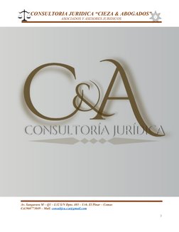 CONSULTORIA JURIDICA “CIEZA & ABOGADOS”
ASOCIADOS Y ASESORES JURIDICOS
Av. Sangarara M – Q1 – L32 S/N Dpto. 403 – Urb. El Pin
