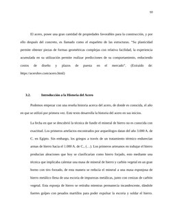 10
El acero, posee una gran cantidad de propiedades favorables para la construcción, y por
ello después del concreto, es llam