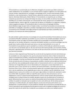 El funcionalismo es caracterizado por el utilitarismo otorgado a las acciones que deben sostener el 
orden establecido en las