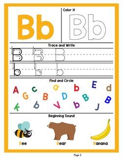 Bb
Trace and Write
Find and Circle
Beginning Sound
Color it
Page 2
b b
bB B B
A
d
k
G
a
V
b
B
E
b
B
J
D
c
B
b
Bee
Bear
Banana