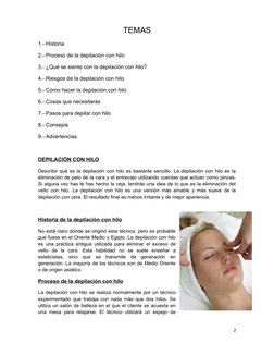 TEMAS
1.- Historia
2.- Proceso de la depilación con hilo
3.- ¿Qué se siente con la depilación con hilo?
4.- Riesgos de la dep