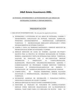 D&E Estate Investments EIRL.
ACTIVIDAD: INVERSIONES Y ACTIVIDADES EN LAS 
 
 ÁREAS
 
  DE
 
 
HOTELERIA,TURISMO Y ESPARCI