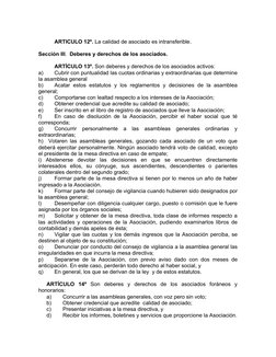 ARTICULO 12º. La calidad de asociado es intransferible.
Sección III.  Deberes y derechos de los asociados.
ARTÍCULO 13º. Son
