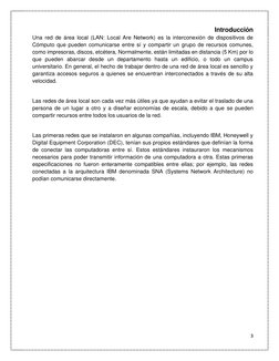 3 
 
Introducción 
Una red de área local (LAN: Local Are Network) es la interconexión de dispositivos de 
Cómputo que pueden