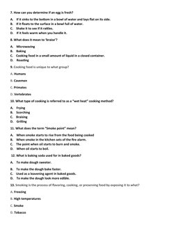 7. How can you determine if an egg is fresh?
A.    If it sinks to the bottom in a bowl of water and lays flat on its side.
B.