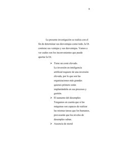 8
La presente investigación se realiza con el 
fin de determinar sus desventajas como todo, la IA
contiene sus ventajas y sus