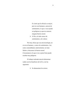 9
Es cierto que la eficacia es mayor, 
pero no son humanos, carecen de 
sentimientos, lo que a veces puede 
ser peligroso ya