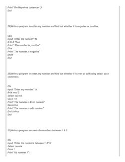 Print “the Nepalese currency=”;I
End
28)Write a program to enter any number and find out whether it is negative or positive.