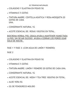 EC TERAPIAS NATURALES
• COLÁGENO Y ELASTINA EN POLVO 5G  
• VITAMINA E 5 GOTAS  
• TINTURA MADRE: CENTELLA ASIÁTICA Y ROSA MO