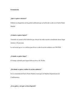 Formulación.
¿Qué se quiere alcanzar?
Elaborar un diagnóstico de la gestión ambiental que se ha llevado a cabo en el barrio P