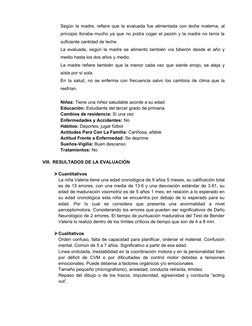 Según la madre, refiere que la evaluada fue alimentada con leche materna, al
principio lloraba mucho ya que no podía coger el