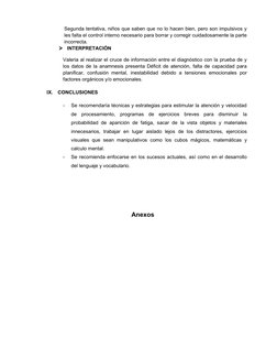 Segunda tentativa, niños que saben que no lo hacen bien, pero son impulsivos y
les falta el control interno necesario para bo