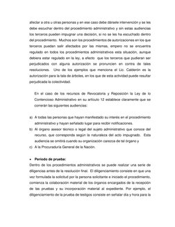 afectar a otra u otras personas y en ese caso debe dársele intervención y se les 
debe escuchar dentro del procedimiento admi