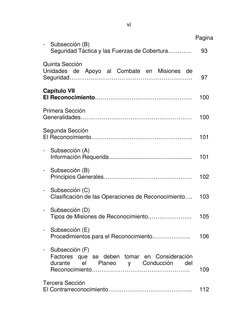 vi
Pagina
-
Subsección (B)
Seguridad Táctica y las Fuerzas de Cobertura…………
93
Quinta Sección
Unidades de Apoyo al Combate en