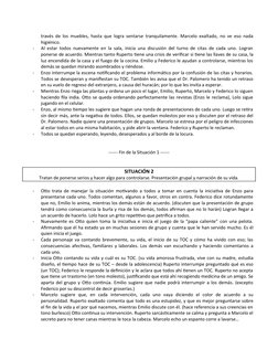 través de los muebles, hasta que logra sentarse tranquilamente. Marcelo exaltado, no ve eso nada
higiénico.  
-
Al estar todo