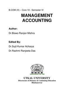 B.COM (H) – Core 10 - Semester IV
MANAGEMENT
ACCOUNTING
Author:
Dr.Biswo Ranjan Mishra
Edited By:
Dr.Sujit Kumar Acharya
Dr.R