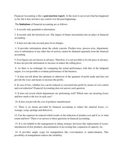 Financial Accounting is like a post-mortem report. At the most it can reveal what has happened
so far, but it does not have a