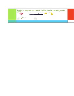 Señala la respuesta correcta. Cuáles son los personajes del 
texto  
