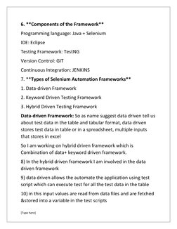 [Type here] 
 
6. **Components of the Framework** 
Programming language: Java + Selenium 
IDE: Eclipse 
Testing Framework: Te