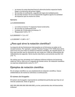 • 
se mueve la coma decimal hacia la derecha tantos espacios hasta 
llegar a la derecha del primer dígito. 
• 
Se escribe el