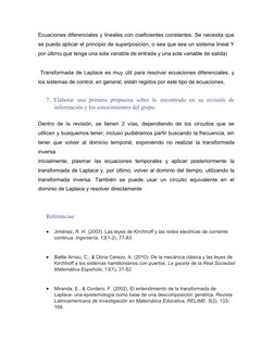 Ecuaciones diferenciales y lineales con coeficientes constantes. Se necesita que
se pueda aplicar el principio de superposici