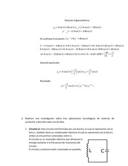 Solución trigonométrica:
y p=Asin 2t+Bcos2t y´ p=2 Acos2t−2Bsin 2t
y ´ ´ p=−4 Asin 2t−4 Bcos2t
Se sustituye la ecuación: 2 y´