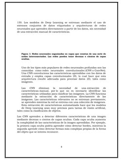 150.  Los  modelos  de  Deep  Learning  se  entrenan  mediante  el  uso  de
extensos  conjuntos  de  datos  etiquetados  y  a