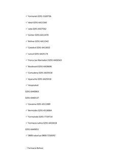 ✅ Farmanet 0291-3169736
✅ Ideal 0291-6421560
✅ Jada 0291-6427562
✅ Center 0291-6411470
✅ Bolívar 0291-6411542
✅ Catedral 0291