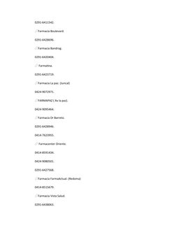 0291-6411542.
💊Farmacia Boulevard.
0291-6428696.
💊Farmacia Bandrog.
0291-6420404.
💊 Farmatina.
0291-6423719.
💊Farmacia La