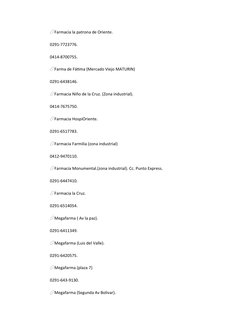💊Farmacia la patrona de Oriente.
0291-7723776.
0414-8700755. 
💊Farma de Fátima (Mercado Viejo MATURIN) 
0291-6438146.
💊Far