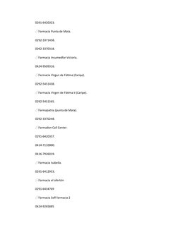 0291-6420323.
💊Farmacia Punta de Mata.
0292-3371458.
0292-3370318.
💊Farmacia Insumedfar Victoria.
0424-9509316.
💊Farmacia 