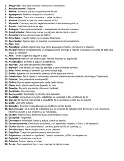 1.
Abigarrado: Que tiene muchos colores mal combinados.
2.
Acuciosamente: Diligente
3.
Afeites: Sustancia que se usa para cui