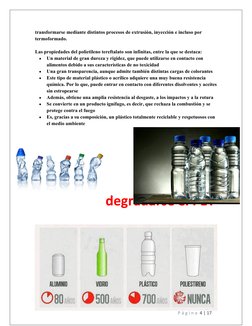 transformarse mediante distintos procesos de extrusión, inyección e incluso por 
termoformado.
Las propiedades del polietilen