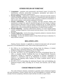 Page 5 of 6
OTHER FIELDS OF FORENSIC
1. Criminalistics - sometimes used synonymously with forensic science. It involves the
i