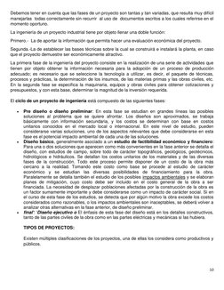 10 
 
Debemos tener en cuenta que las fases de un proyecto son tantas y tan variadas, que resulta muy difícil 
manejarlas  to