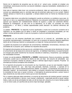9 
 
Dentro de la ingeniería de proyectos que se verá en el  actual curso, consiste en emplear una 
metodología  racional par