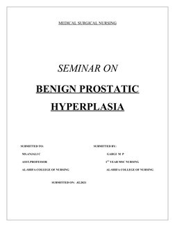 MEDICAL SURGICAL NURSING
SEMINAR ON
BENIGN PROSTATIC
HYPERPLASIA
SUBMITTED TO: