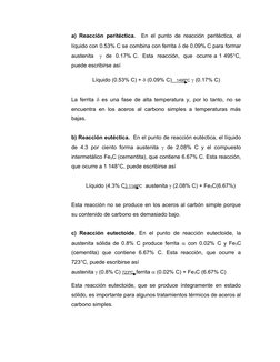 a) Reacción peritéctica.  En el punto de reacción peritéctica, el
líquido con 0.53% C se combina con ferrita  de 0.09% C par