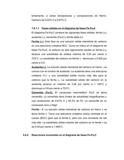lentamente,  a  varias  temperaturas  y  composiciones  de  Hierro-
Carbono de 0,02% C a 6,67% C.
1.6.1.1
Fases sólidas en el