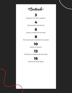 Contenido
3
Proyecto “Mi menú vegano”
4
Queso estilo mantecoso
6
Queso untable fermentado
8
Premezcla para repostería sin glu