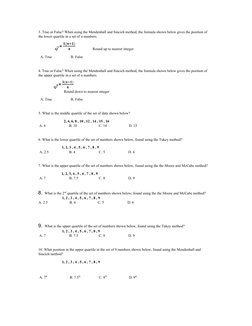 3. True or False? When using the Mendenhall and Sincich method, the formula shown below gives the position of 
the lower quar