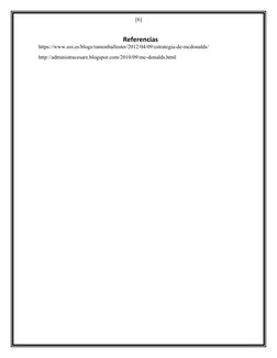 [6]
Referencias
https://www.eoi.es/blogs/ramonballester/2012/04/09/estrategia-de-mcdonalds/
http://administracesare.blogspot.