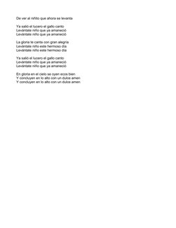 De ver al niñito que ahora se levanta
Ya salió el lucero el gallo canto 
Levántate niño que ya amaneció
Levántate niño que ya