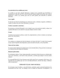  
Los materiales de las cuchillas para torno
La  cuchilla  es  una  barra  alargada  fabricada  en  alguno  de  los  material